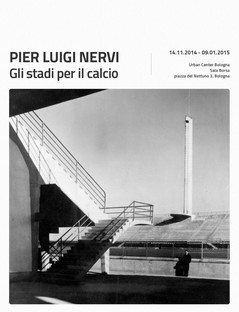 Mostra Pier Luigi Nervi - Gli stadi per il calcio
